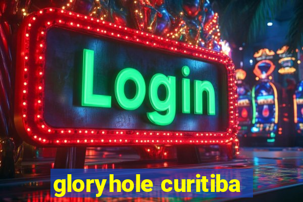 gloryhole curitiba